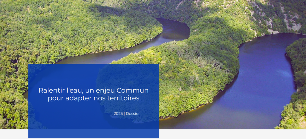 Dossier Ralentir l'eau pour adapter nos territoires - Bonnes pratiques pour l'eau du grand Sud-Ouest